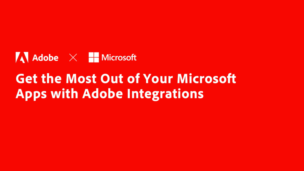 Get the most out of your Microsoft apps with Adobe integrations
