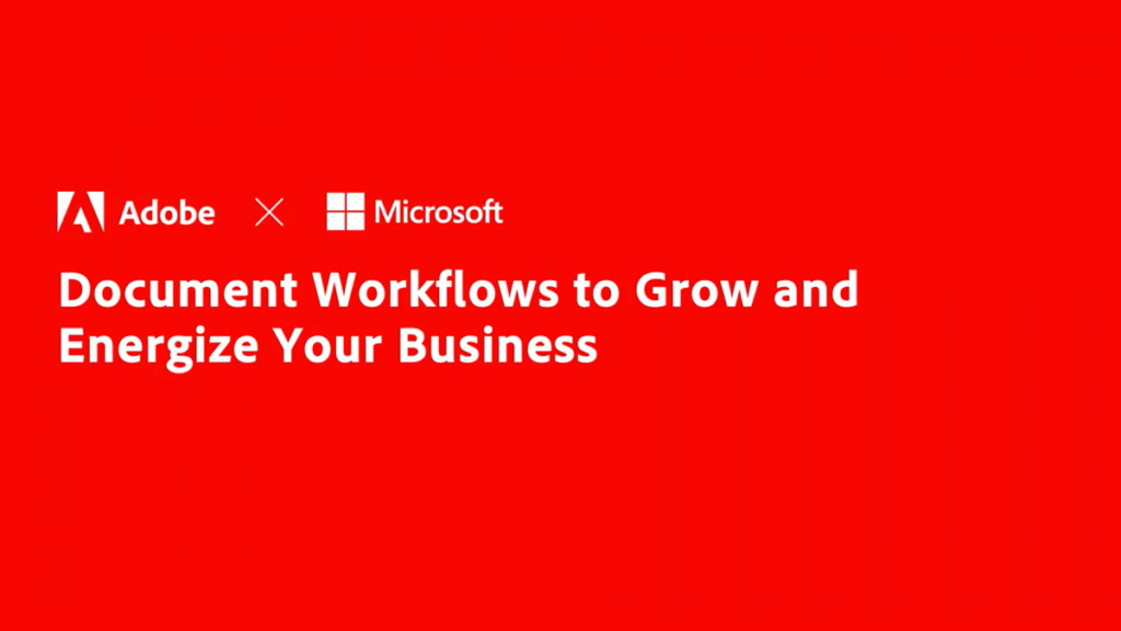Adobe x Microsoft Document Workflows To Grow and Energise Your Business
