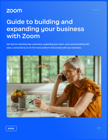 Guide to building and expanding your business with Zoom