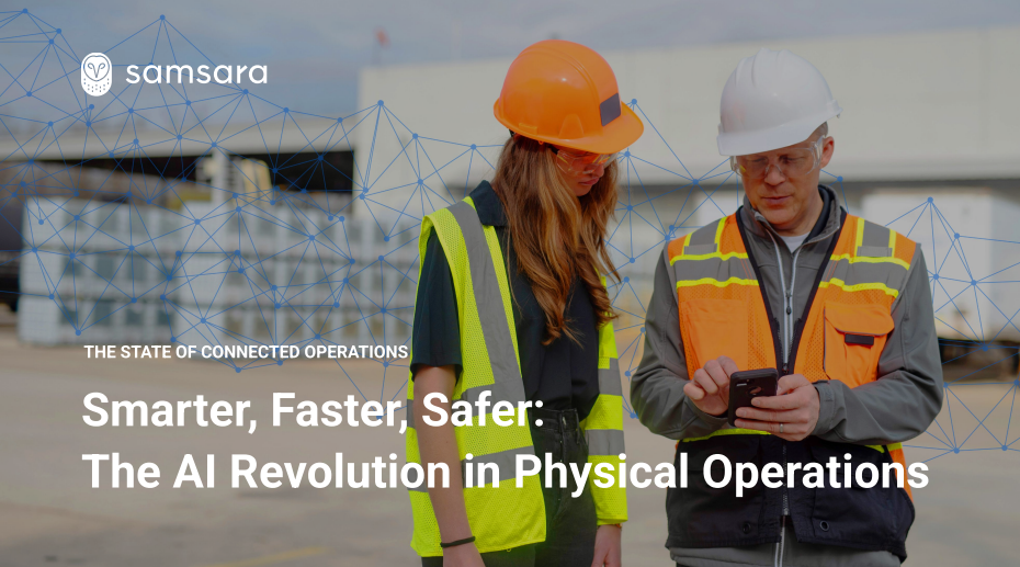 THE STATE OF CONNECTED OPERATIONS Smarter, Faster, Safer: The AI Revolution in Physical Operations
