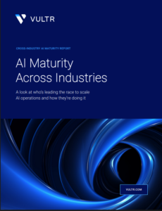 Vultr’s Cross-Industry AI Maturity Report