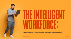 The Intelligent Workforce: Harnessing AI To Transform People, Processe...