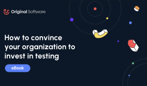 How to convince your organization to invest in testing