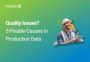 Quality Issues? 5 Fixable Causes in Your Production Data