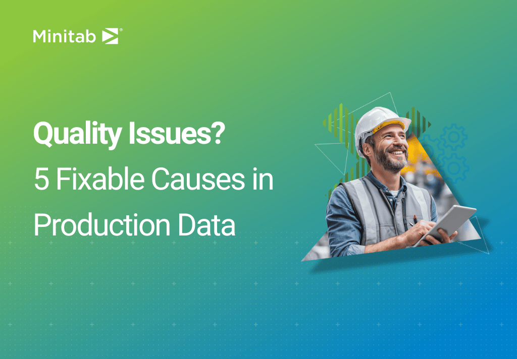 Quality Issues? 5 Fixable Causes in Your Production Data