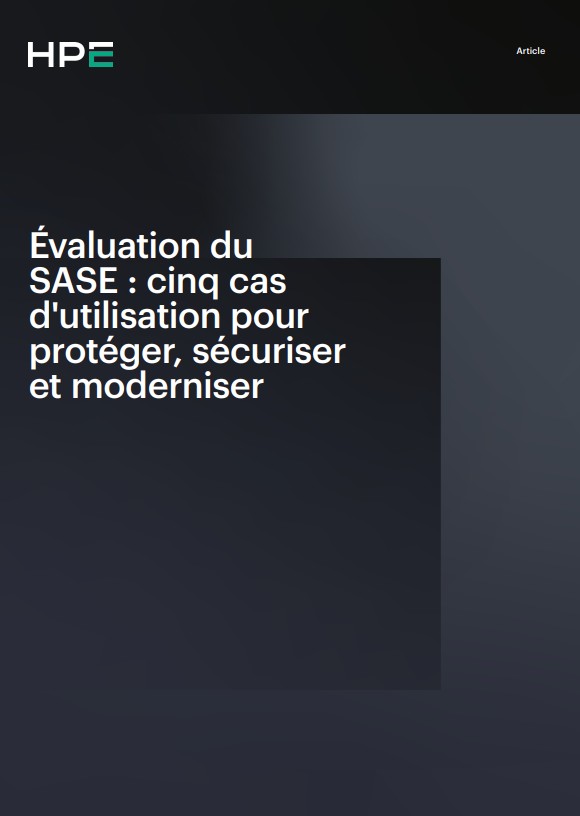 Évaluation du SASE : cinq cas d’utilisation pour protéger, sécuriser et moderniser