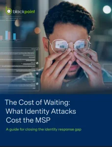 The cost of waiting: What identity attacks cost the MSP